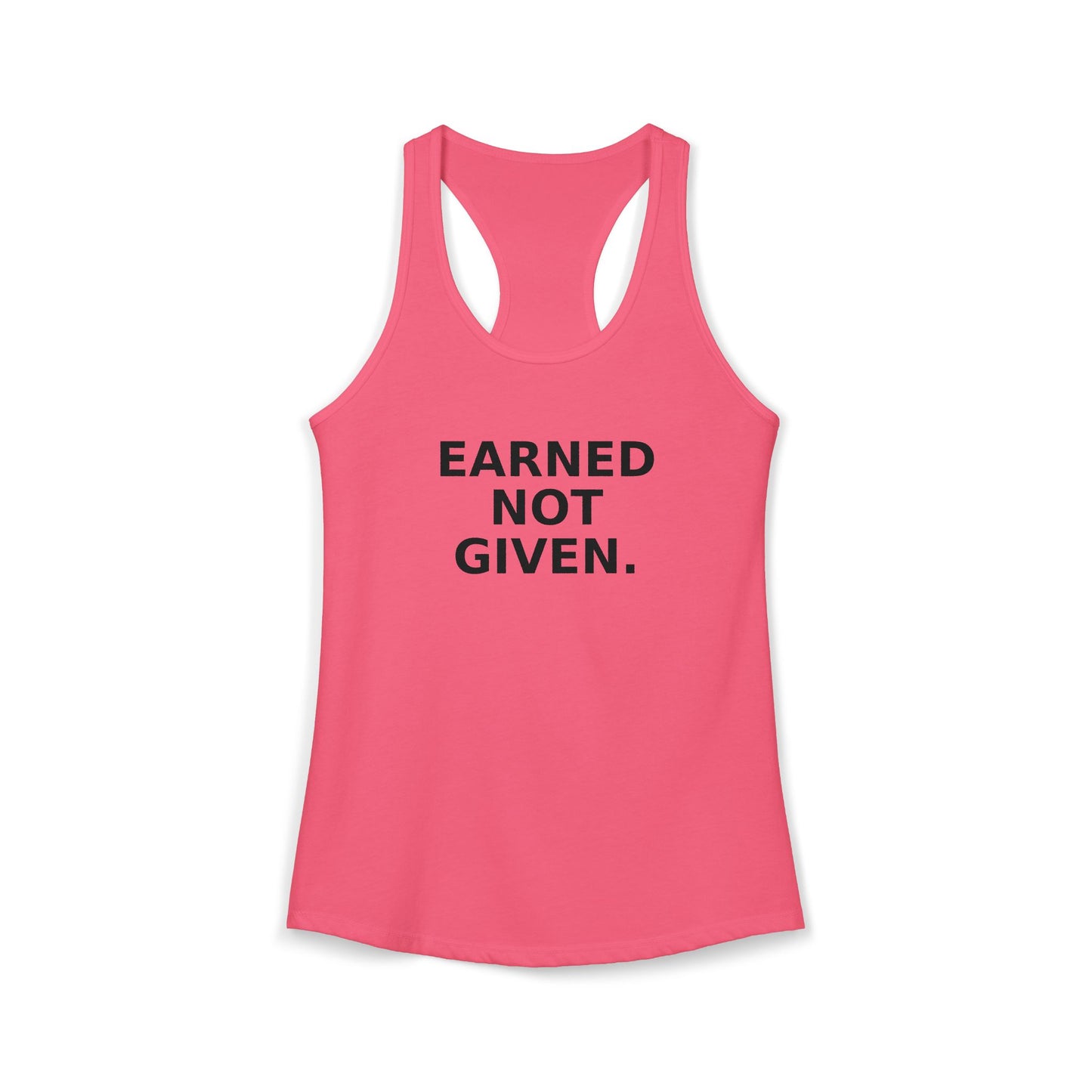 Earned not Given Racerback Tank — Motivational Women's Workout Tank Top