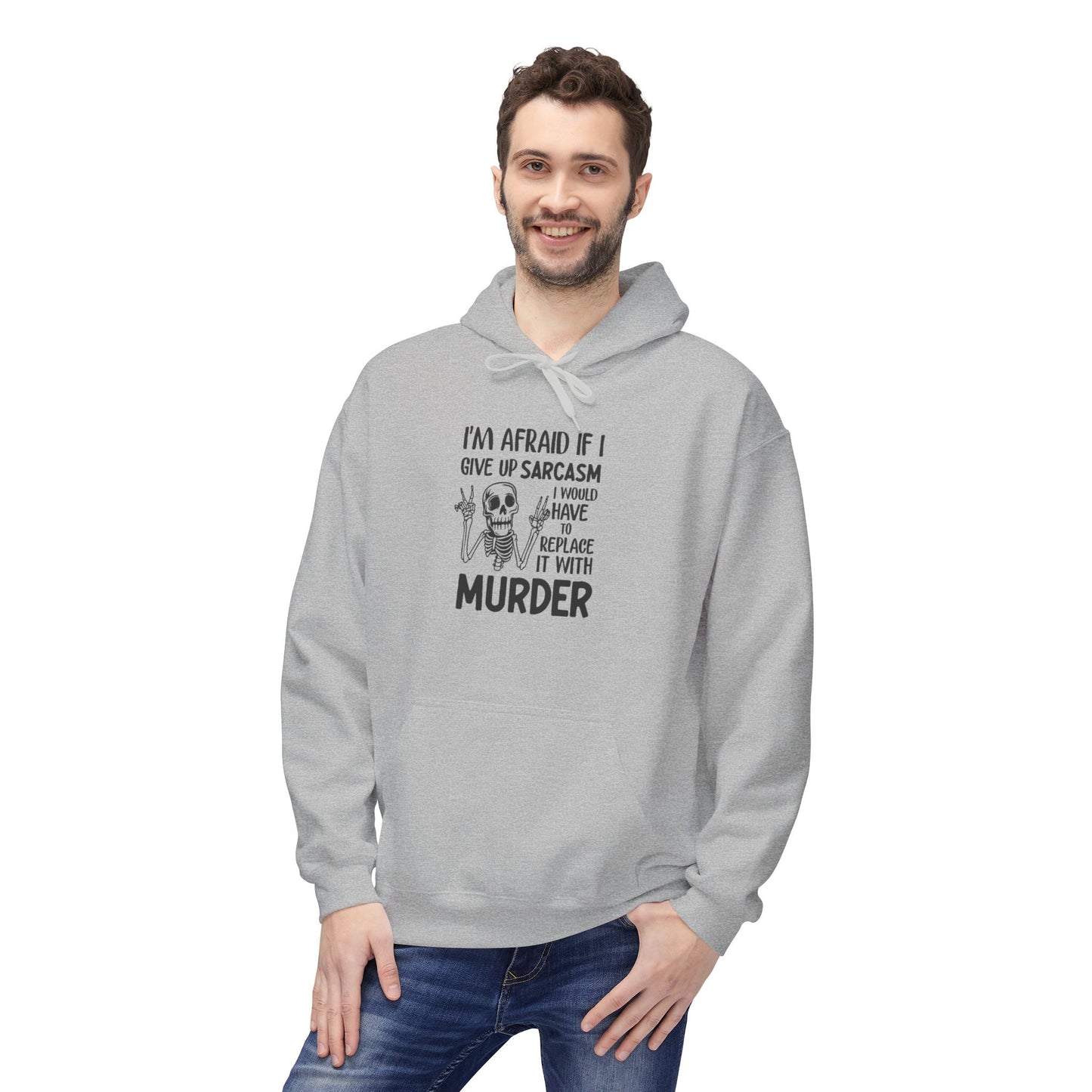 Hoodie - "I'm Afraid If I Give Up Sarcasm I Might Have to Replace It With Murder" Skull Graphic Hoodie