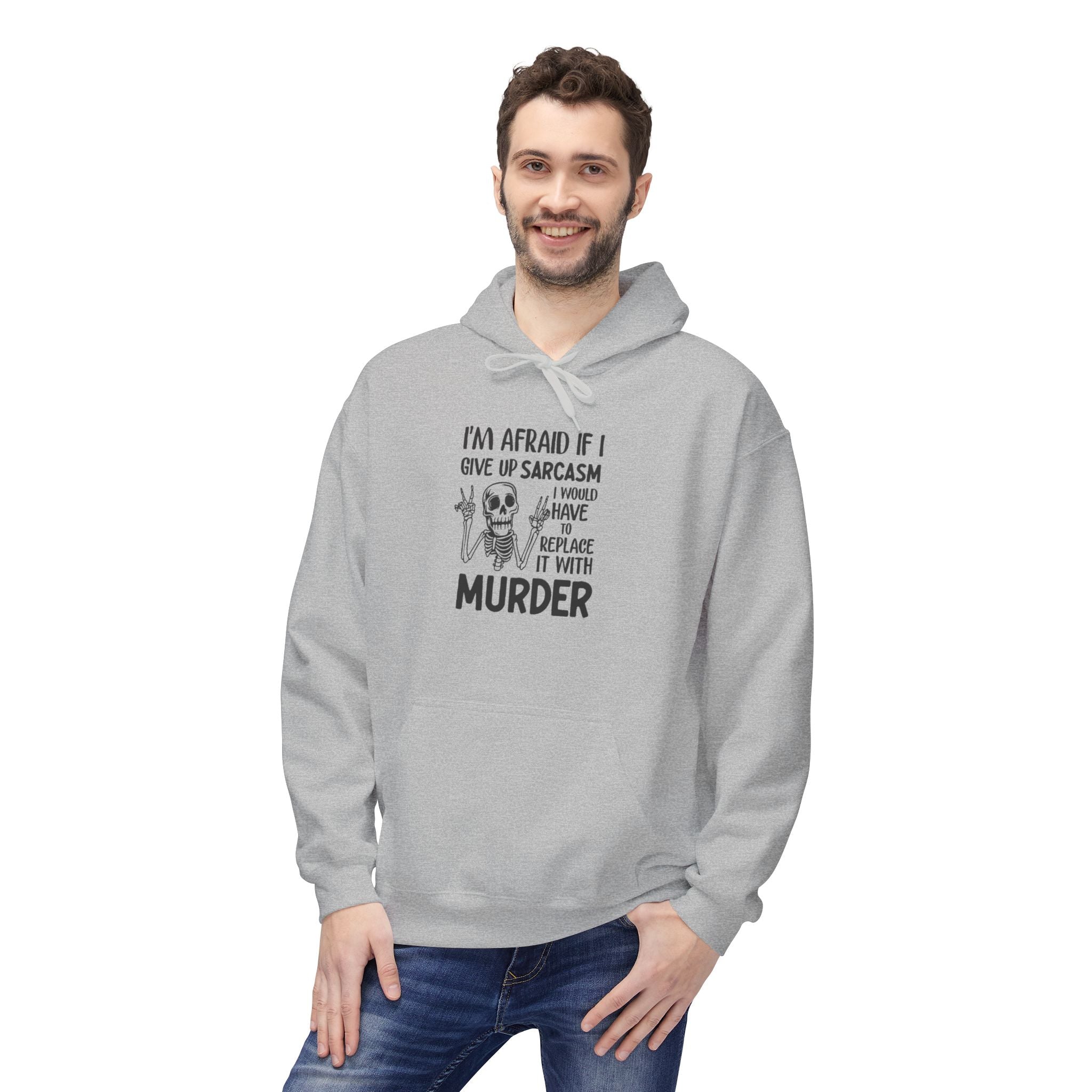 Hoodie - "I'm Afraid If I Give Up Sarcasm I Might Have to Replace It With Murder" Skull Graphic Hoodie