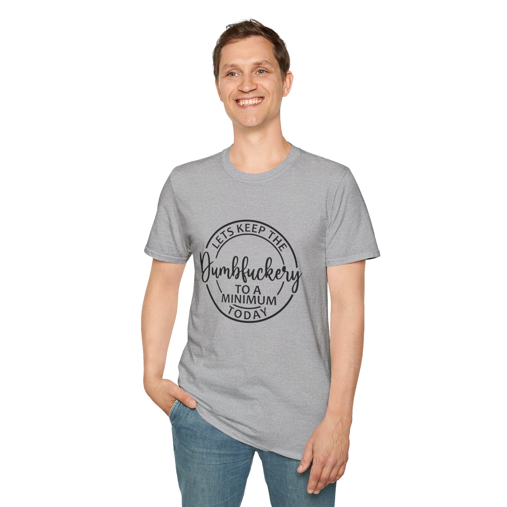 Funny Graphic T-Shirt - Let’s keep the dumbfuckery to a minimum