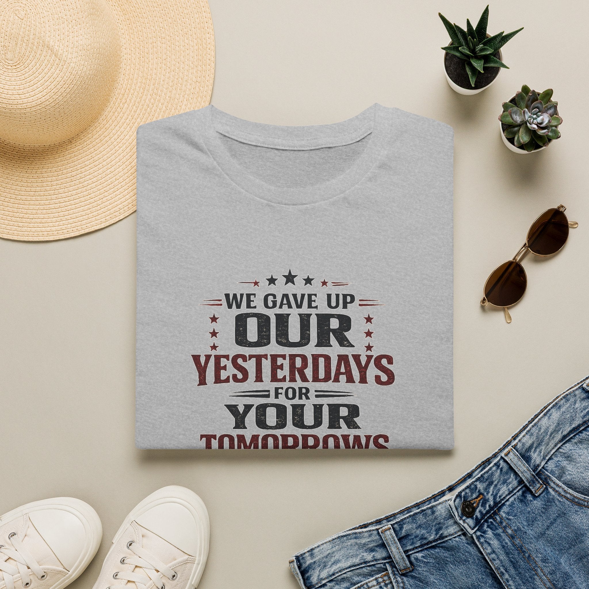 Patriotic Veteran T-Shirt — "That We Gave Up Our Yesterdays For Your Tomorrows"