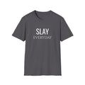 Slay Everyday Unisex Softstyle T-Shirt