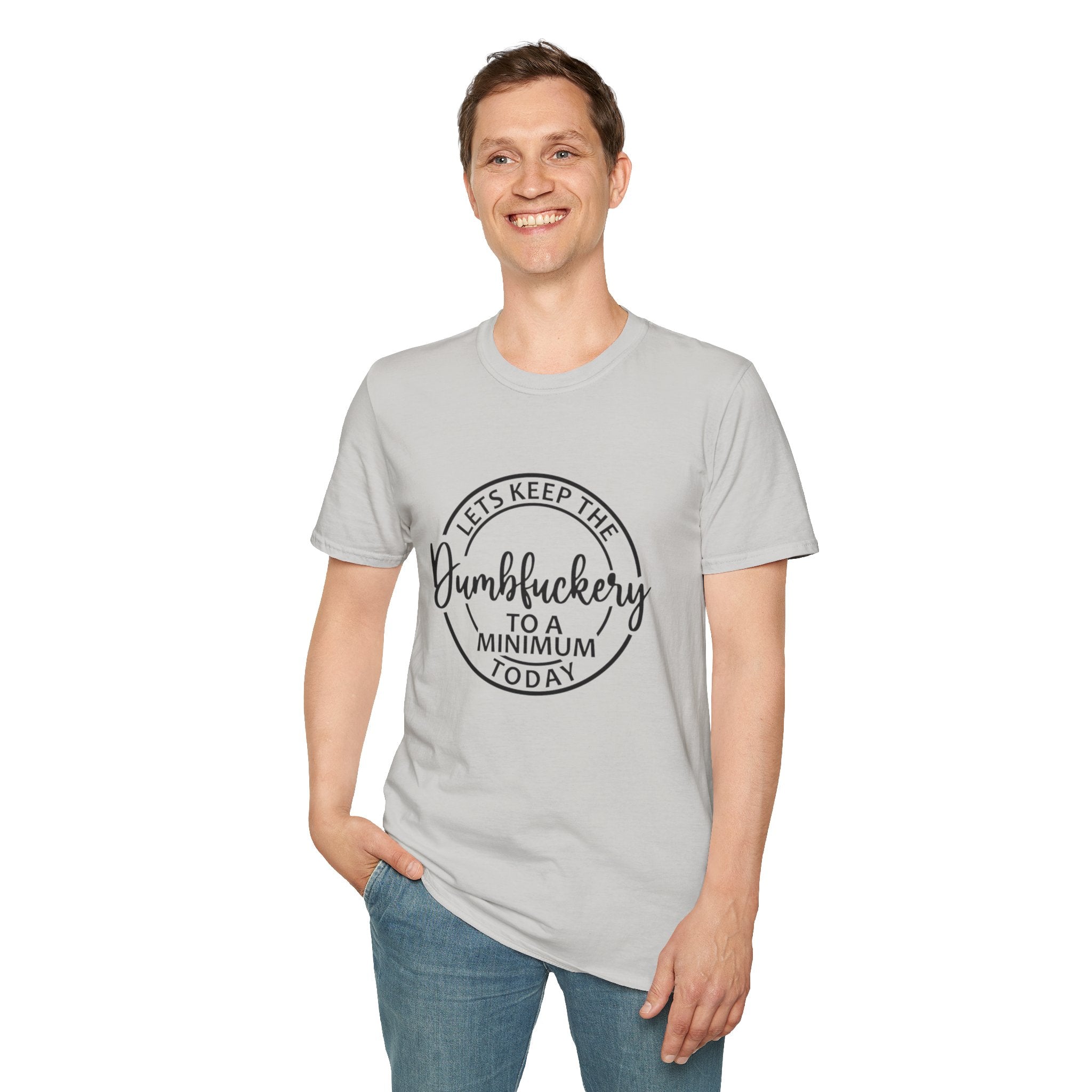 Funny Graphic T-Shirt - Let’s keep the dumbfuckery to a minimum