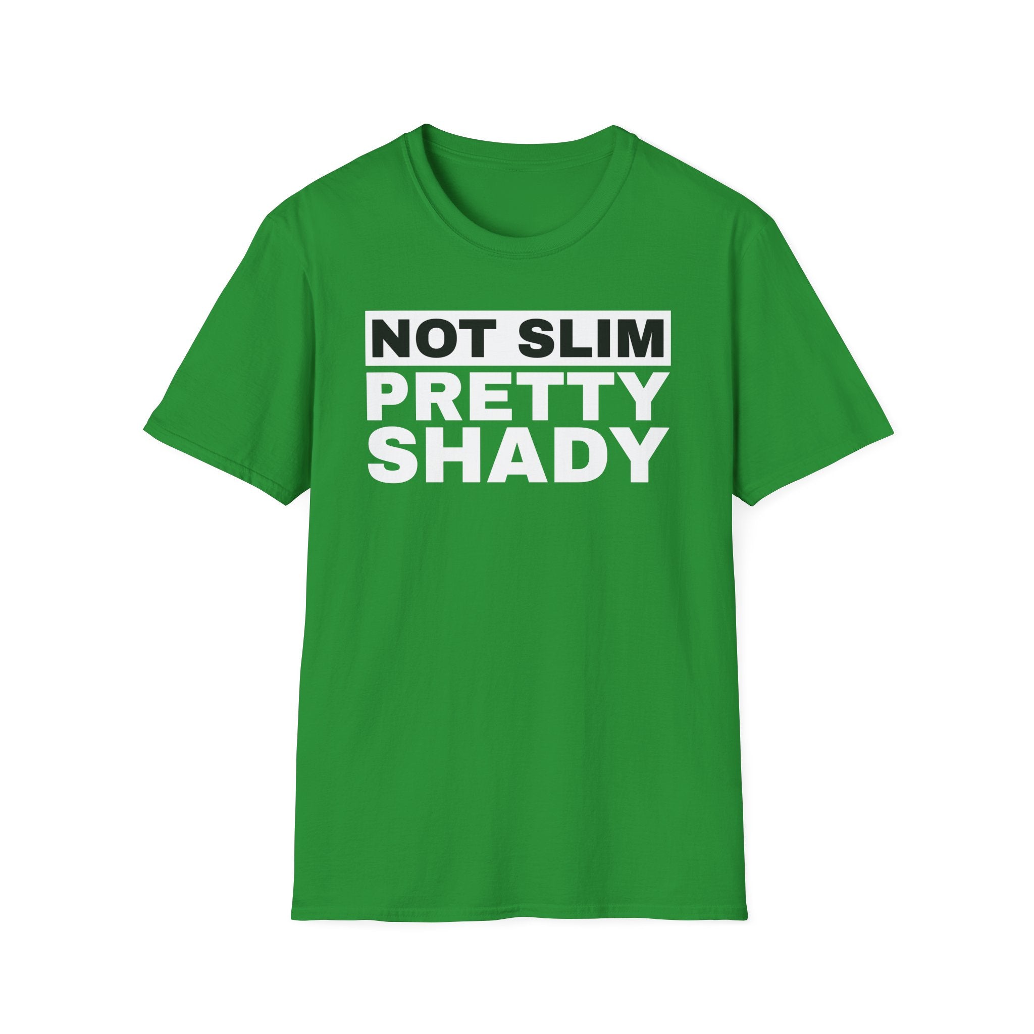 Unisex T-Shirt Not Slim Pretty Shady Graphic Tee