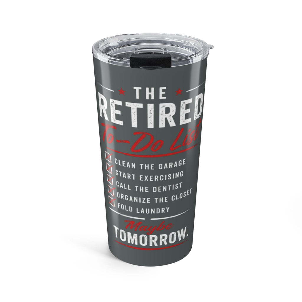 Retired To-Do List 20oz Tumbler — Funny Retirement Gift, "Maybe Tomorrow" Travel Cup