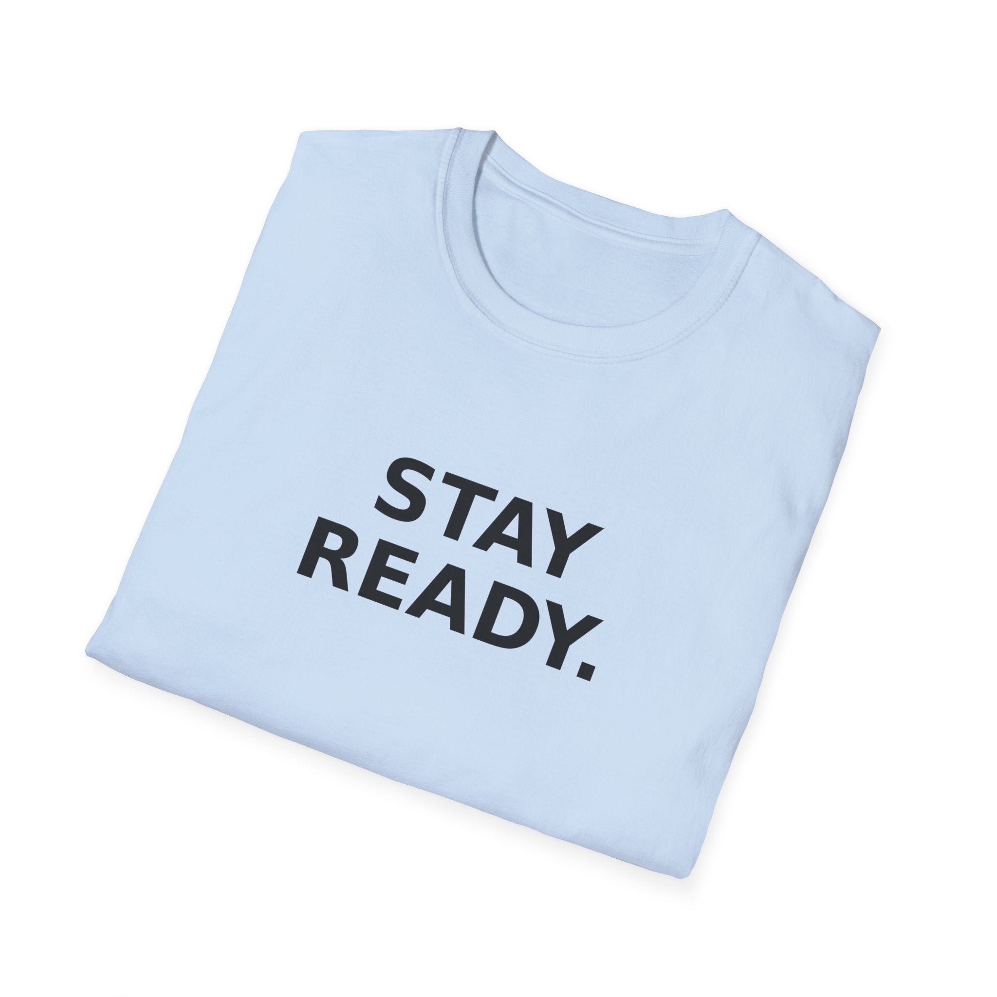 Stay Ready T-Shirt — Minimal Motivational Graphic Tee