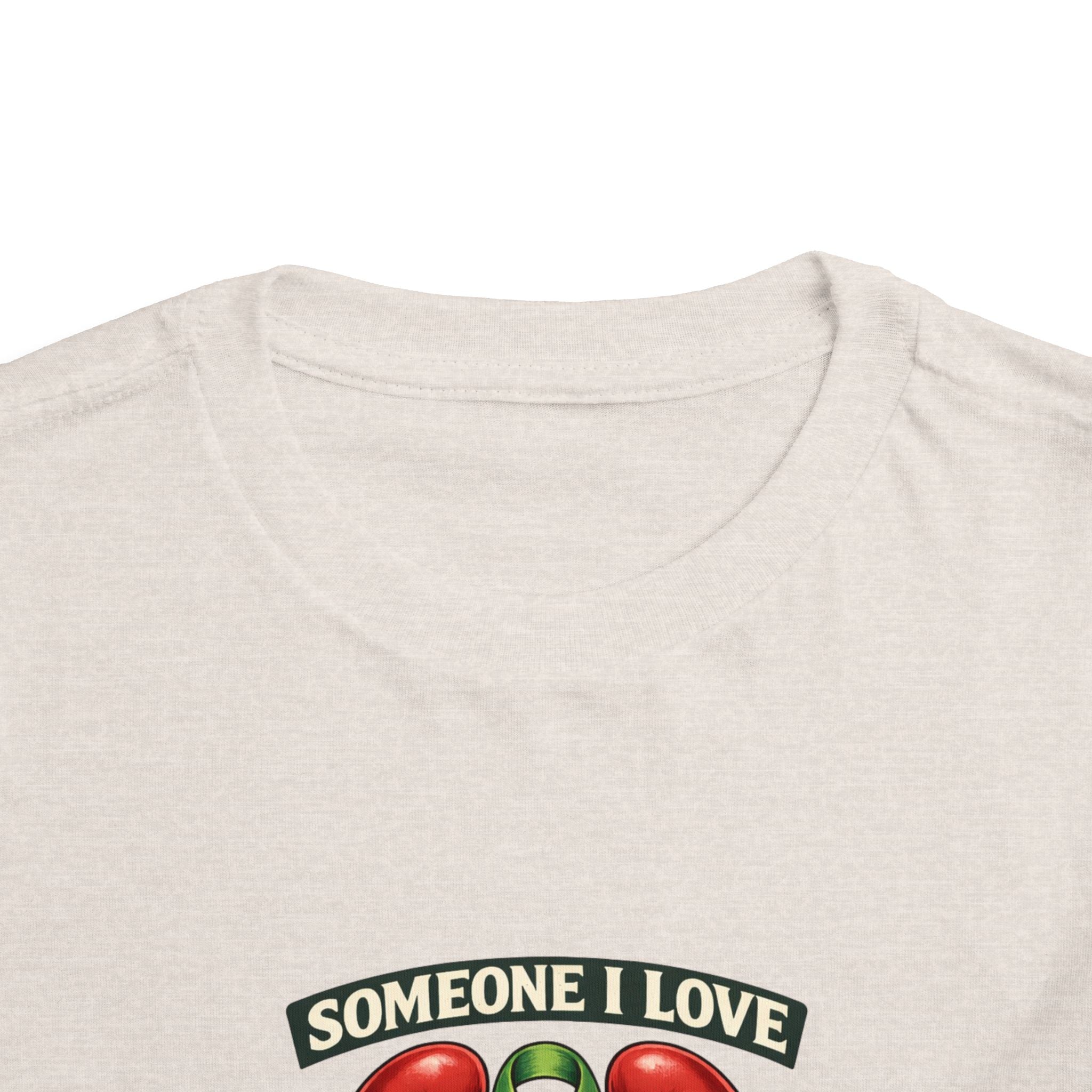 Toddler Tee - "Someone I Love Needs a Living Donor" Kidney Transplant Support Shirt