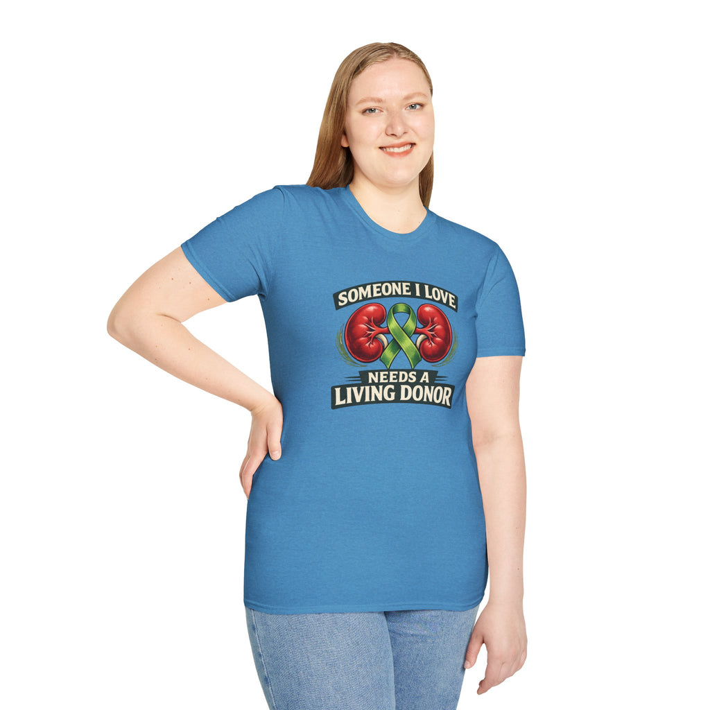Living Donor Awareness T-Shirt — "Someone I Love Needs a Living Donor" Kidney Transplant Support Tee