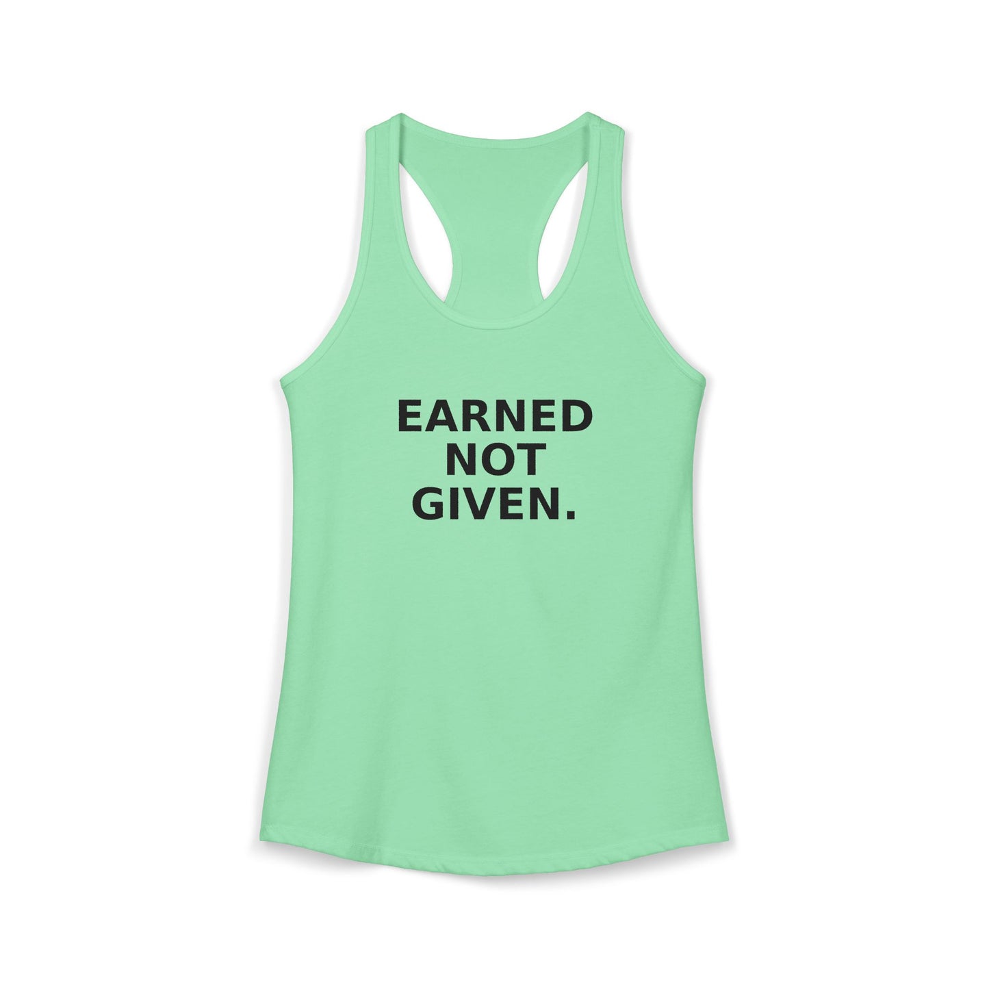 Earned not Given Racerback Tank — Motivational Women's Workout Tank Top