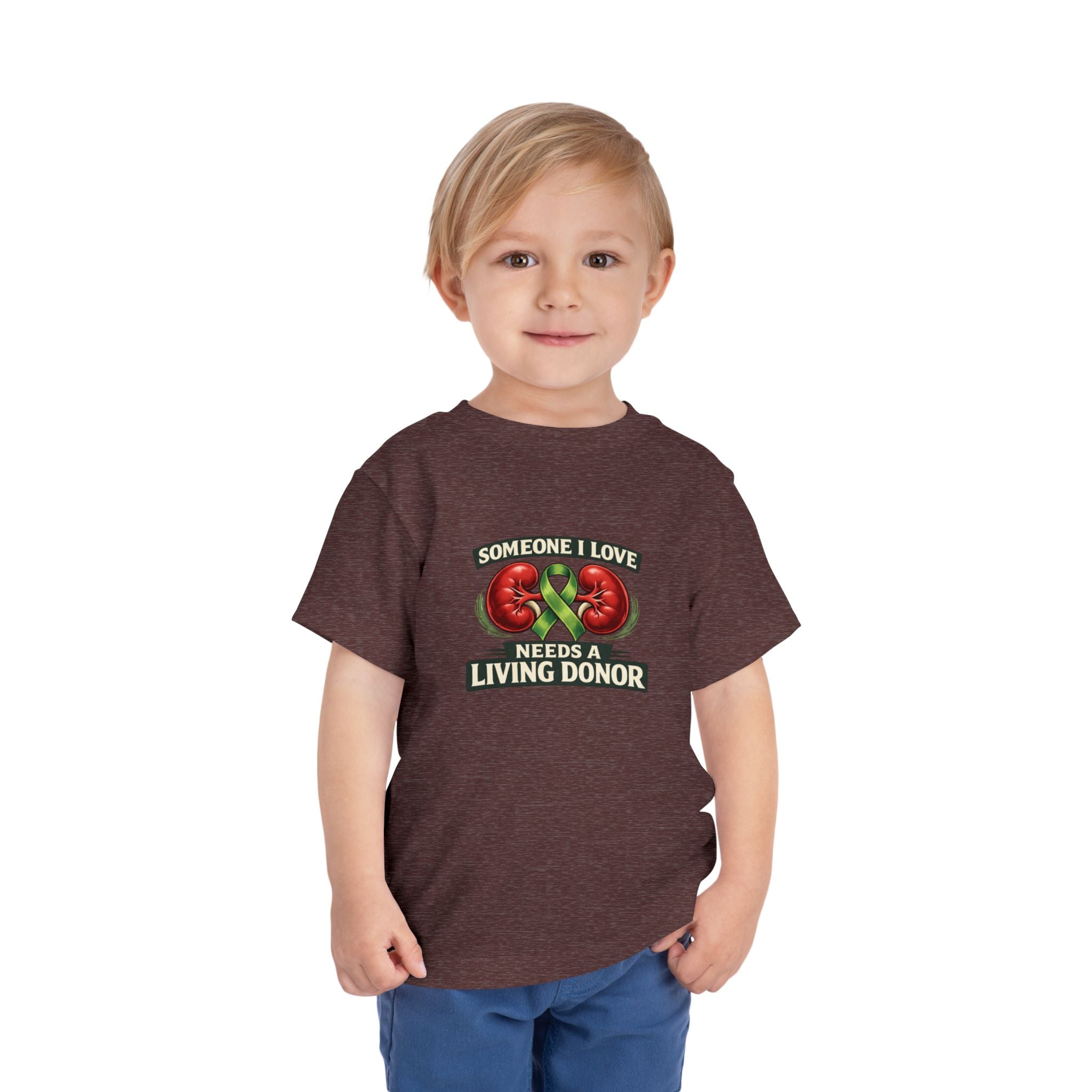 Toddler Tee - "Someone I Love Needs a Living Donor" Kidney Transplant Support Shirt