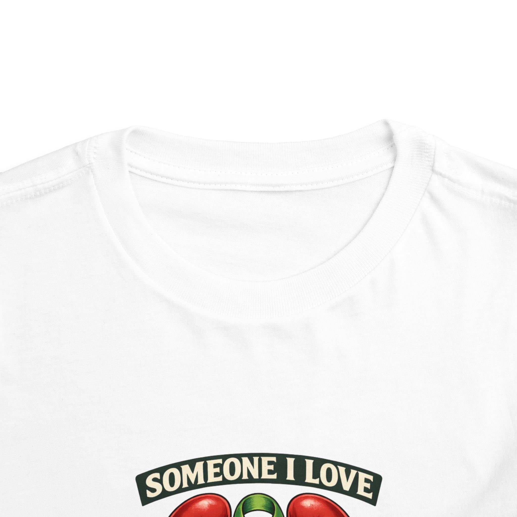Toddler Tee - "Someone I Love Needs a Living Donor" Kidney Transplant Support Shirt