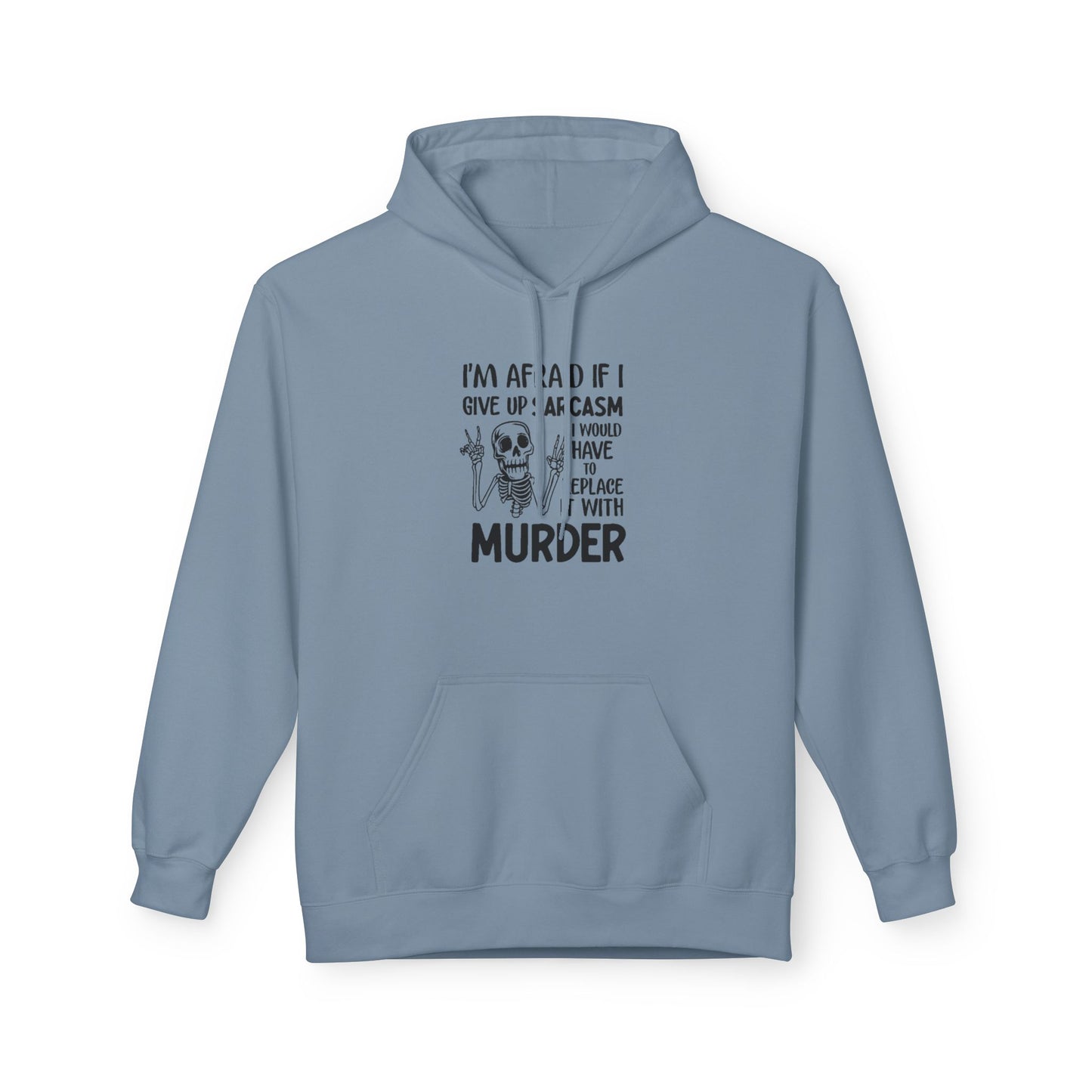 Hoodie - "I'm Afraid If I Give Up Sarcasm I Might Have to Replace It With Murder" Skull Graphic Hoodie