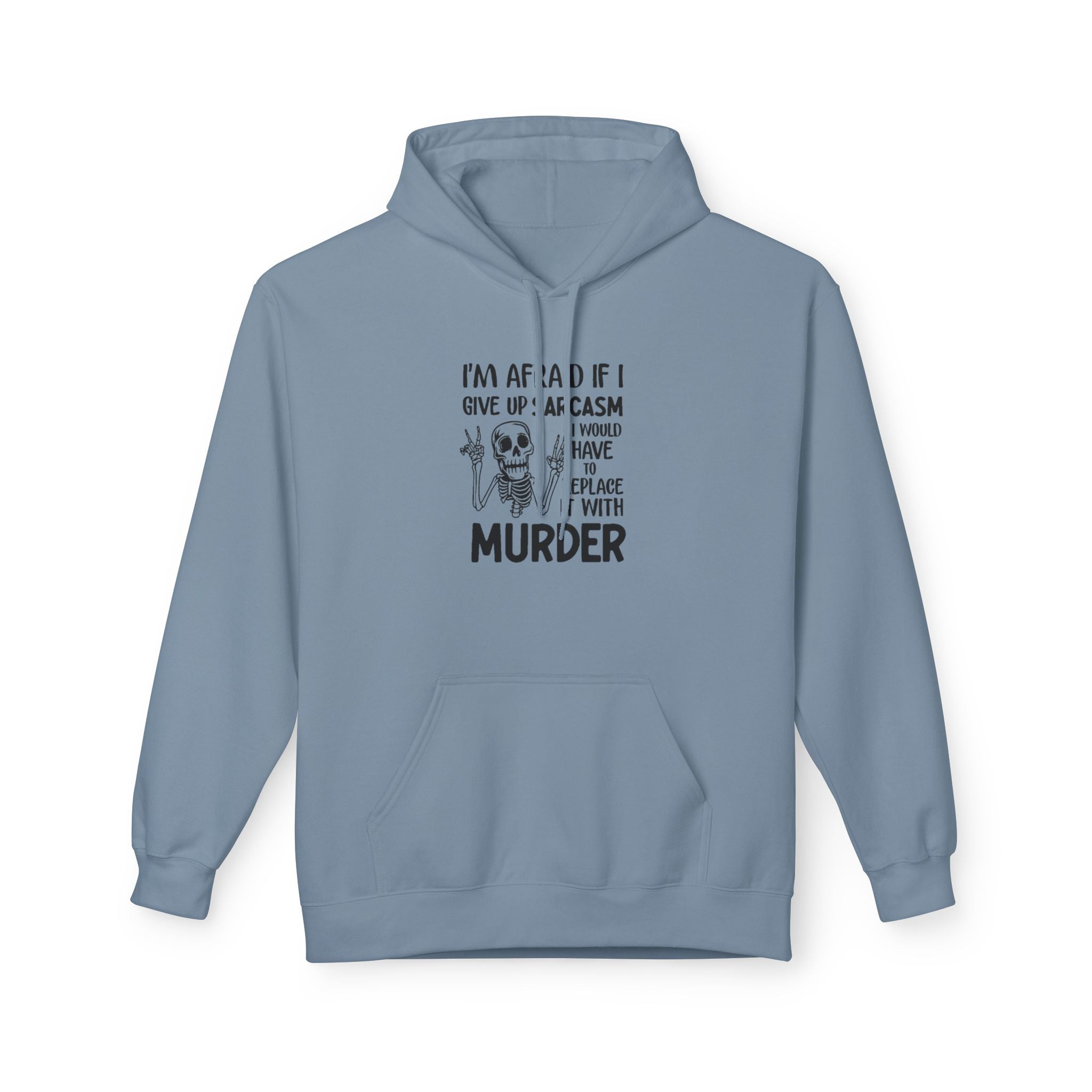 Hoodie - "I'm Afraid If I Give Up Sarcasm I Might Have to Replace It With Murder" Skull Graphic Hoodie