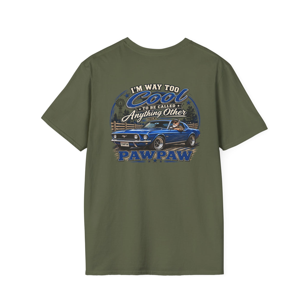 I’m Way Too Cool to Be Called Anything Other Than Pawpaw T-Shirt