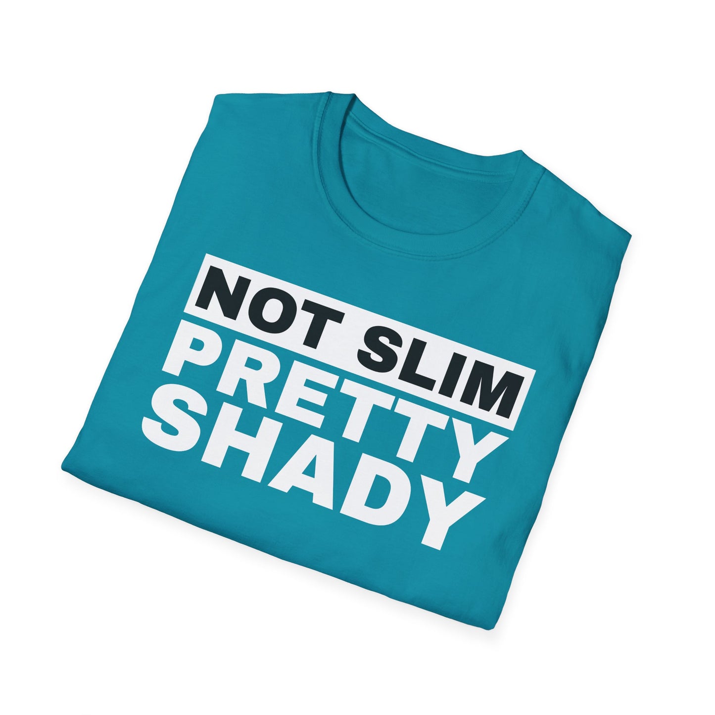 Not Slim Pretty Shady - Unisex Softstyle T-Shirt