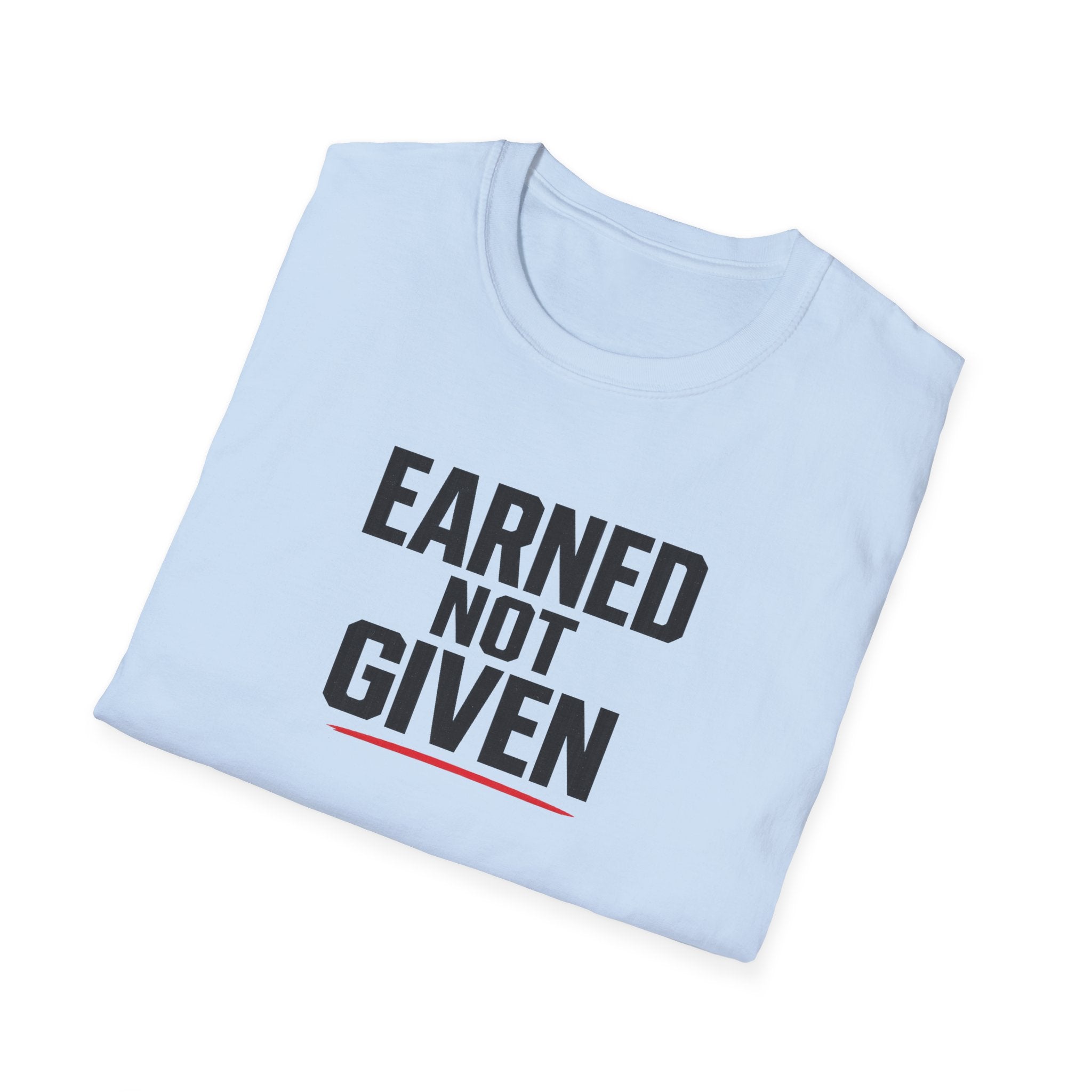 Earned Not Given T-Shirt — Motivational Gym Tee for Athletes & Fitness Enthusiasts