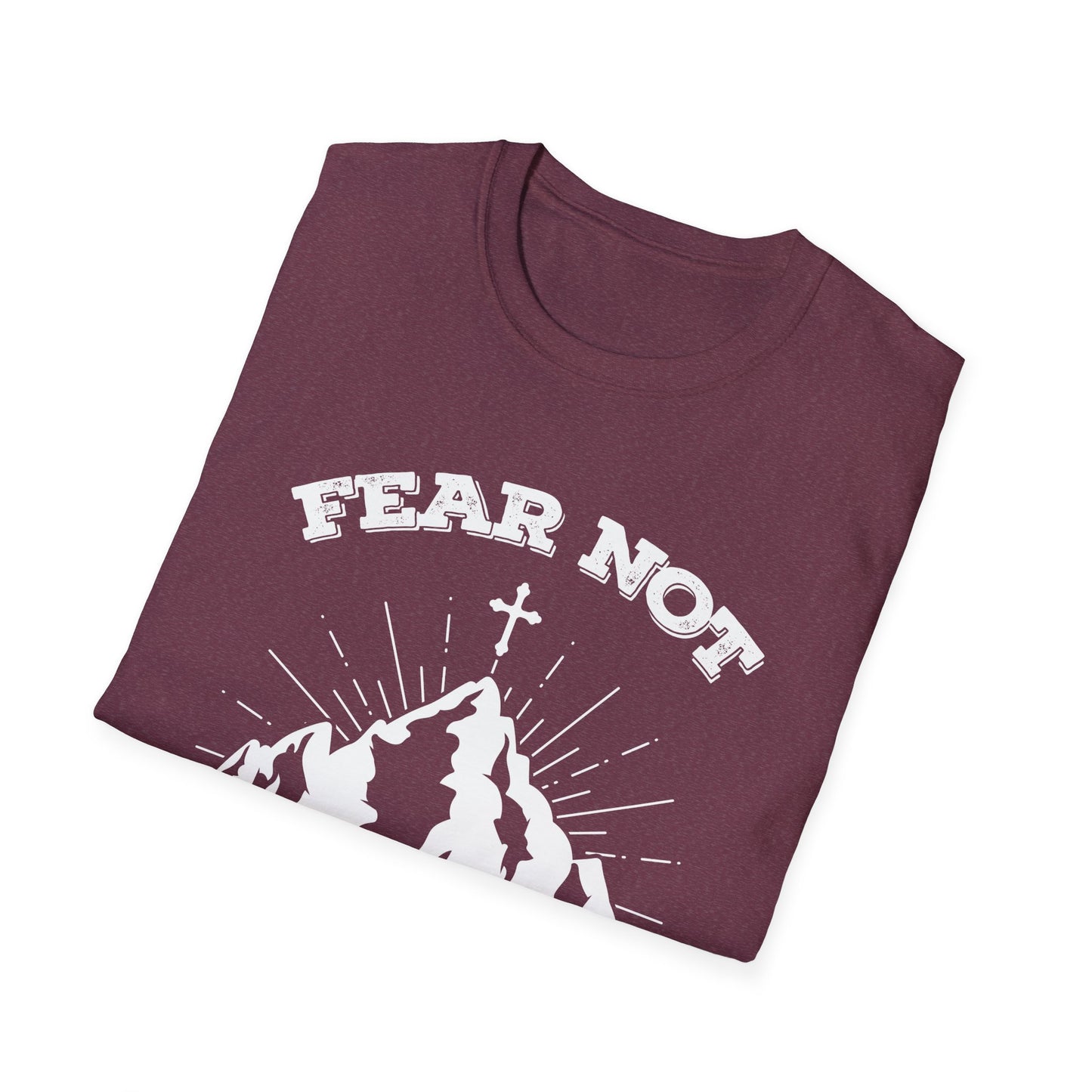 Fear Not - Unisex Softstyle T-Shirt