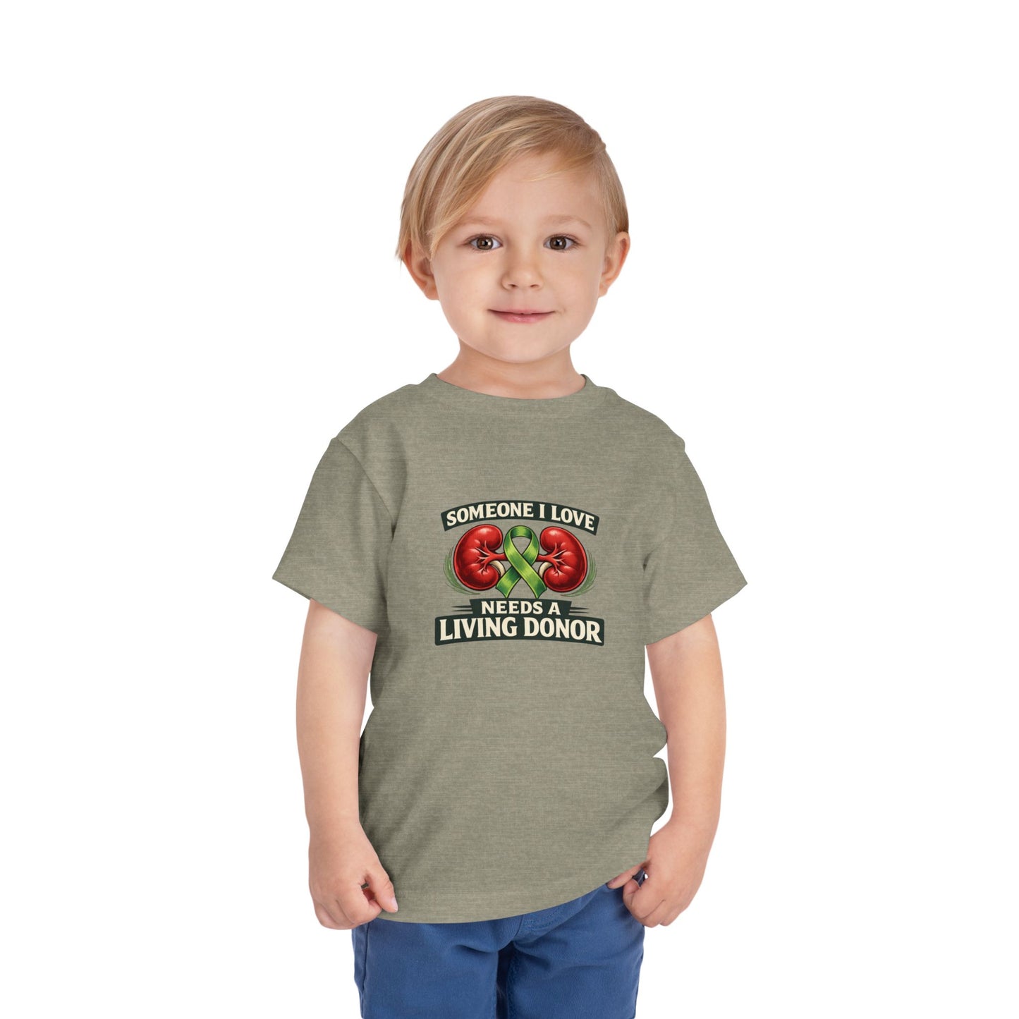 Toddler Tee - "Someone I Love Needs a Living Donor" Kidney Transplant Support Shirt