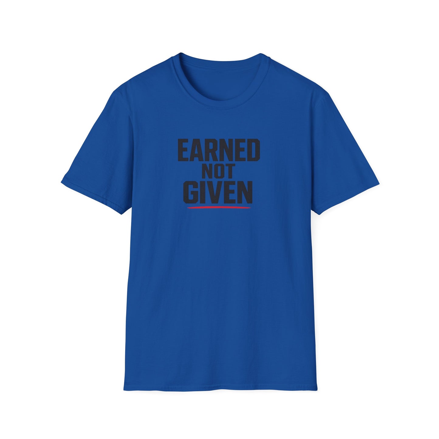 Earned Not Given T-Shirt — Motivational Gym Tee for Athletes & Fitness Enthusiasts