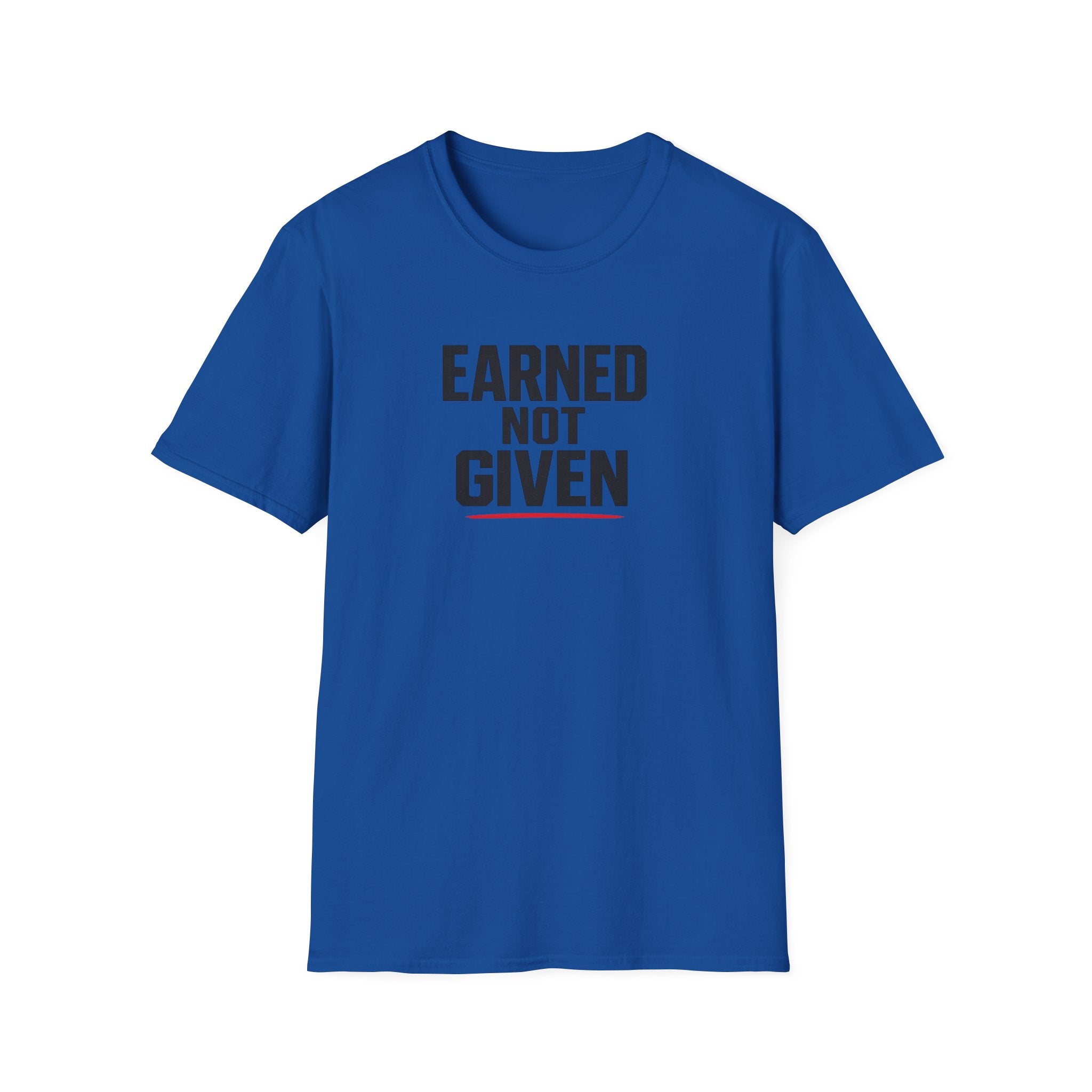 Earned Not Given T-Shirt — Motivational Gym Tee for Athletes & Fitness Enthusiasts