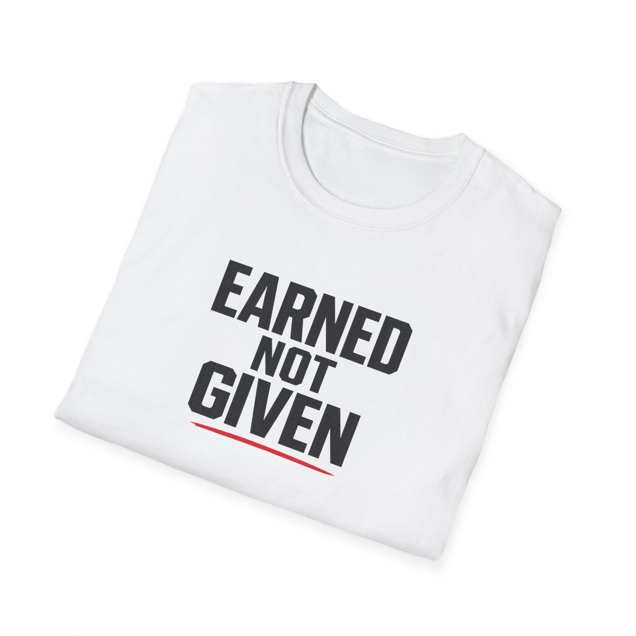 Earned Not Given T-Shirt — Motivational Gym Tee for Athletes & Fitness Enthusiasts