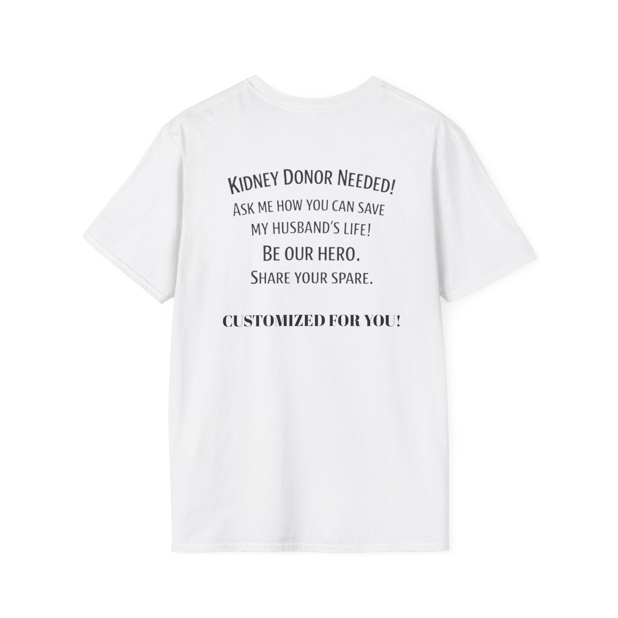 T-Shirt — Kidney Donor Needed! Ask Me How You Can Save My Husband's Life