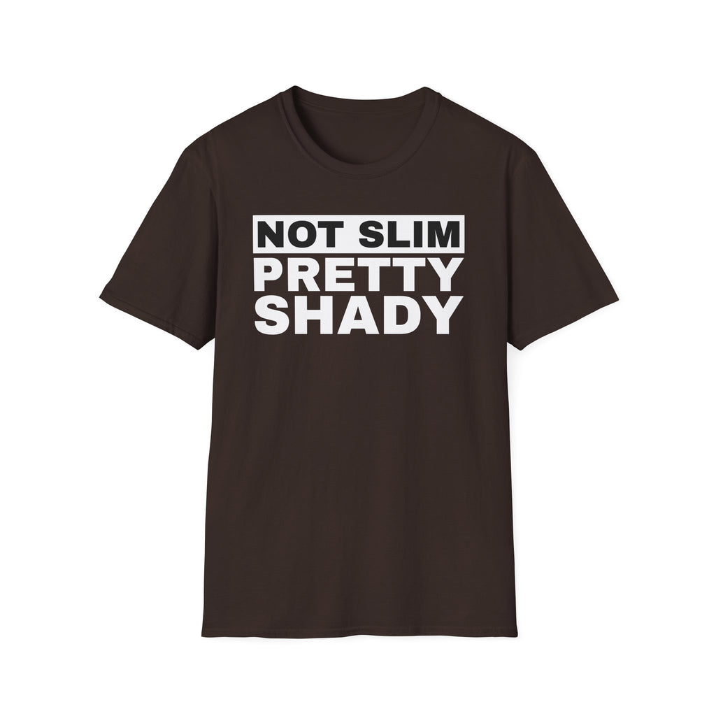 Unisex T-Shirt Not Slim Pretty Shady Graphic Tee