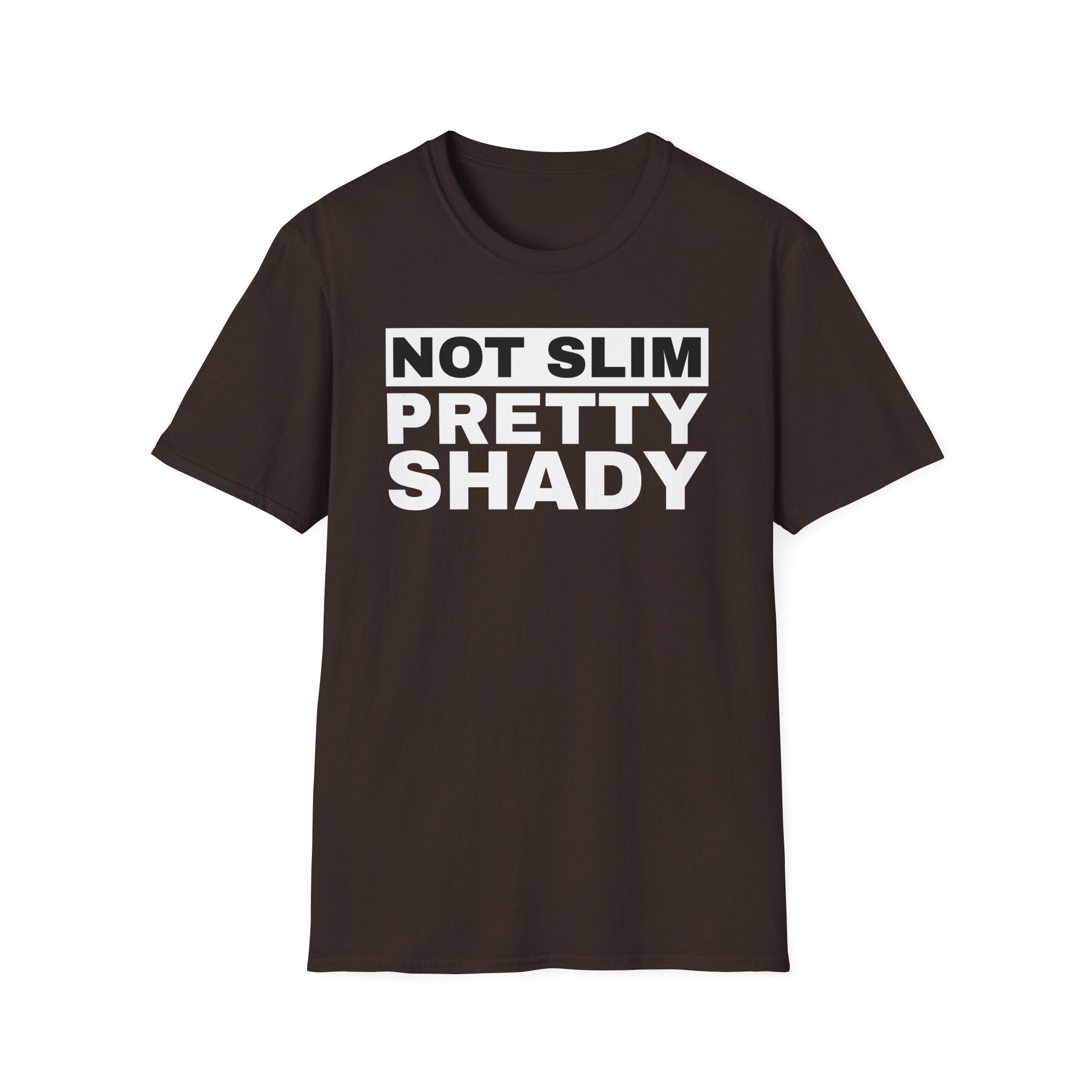 Unisex T-Shirt Not Slim Pretty Shady Graphic Tee