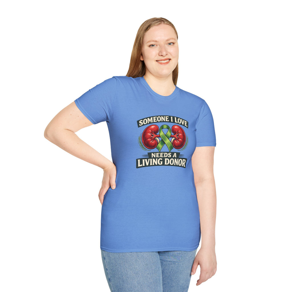 Living Donor Awareness T-Shirt — "Someone I Love Needs a Living Donor" Kidney Transplant Support Tee