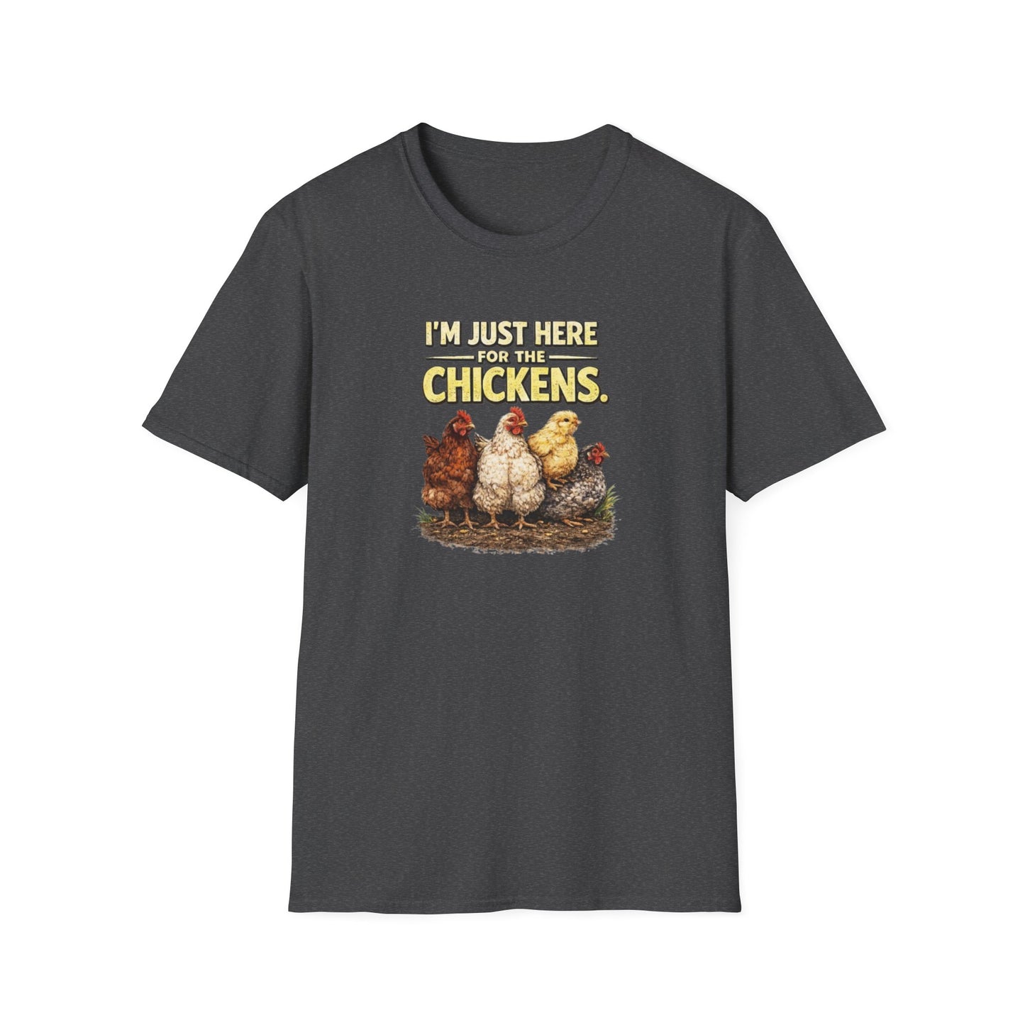 I’m Just Here For The Chickens T-Shirt — Chicken Lover Tee