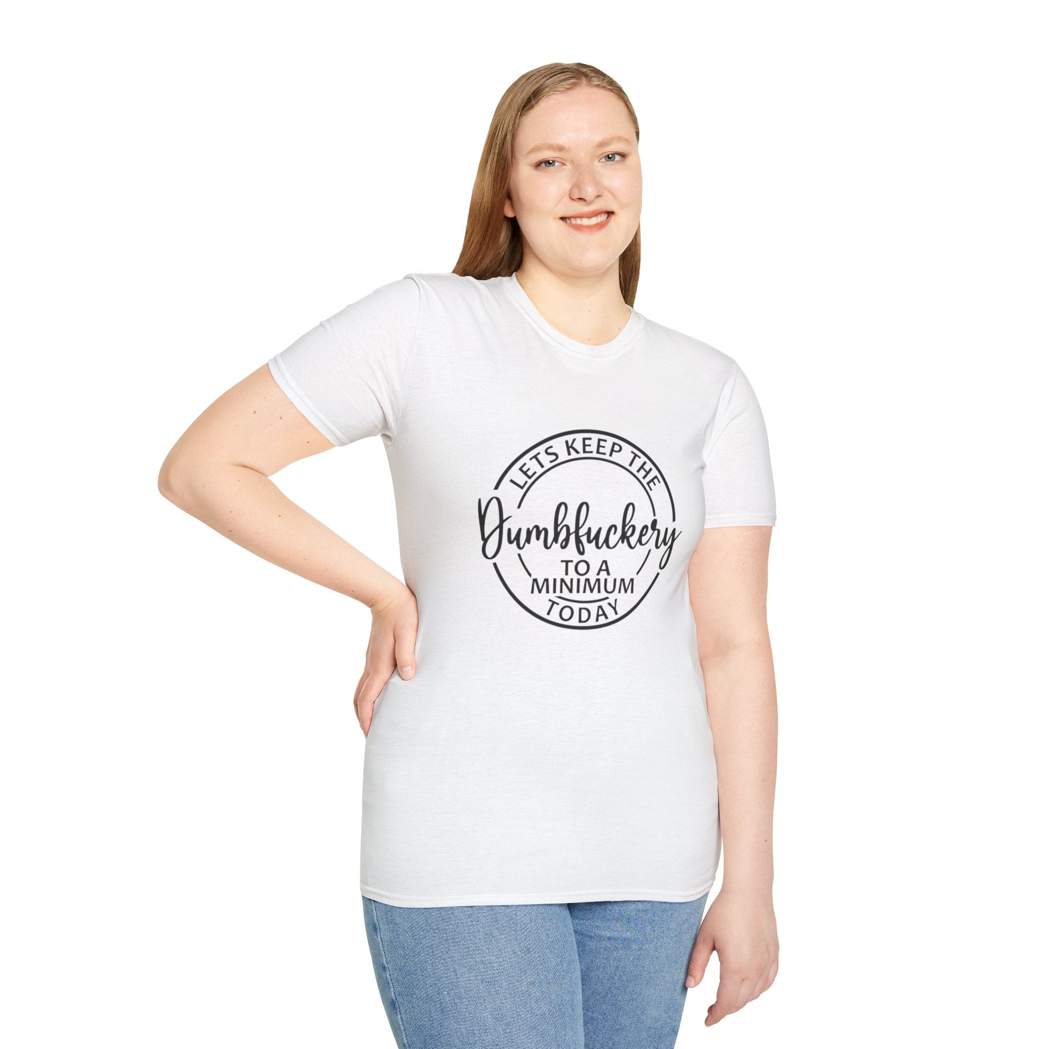 Funny Graphic T-Shirt - Let’s keep the dumbfuckery to a minimum