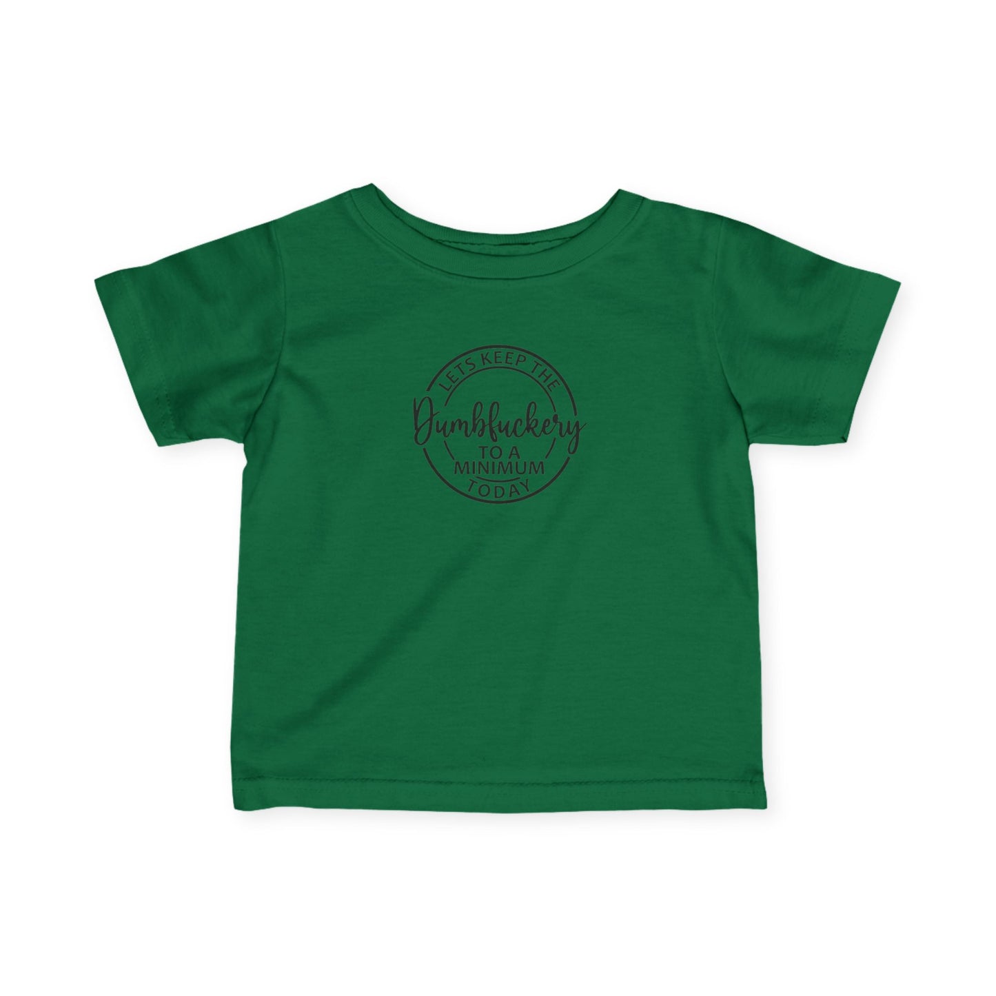 Infant Tee - 'Let's Keep the Dumbfuckery to a Minimum Today' Cute Minimalist Baby Shirt