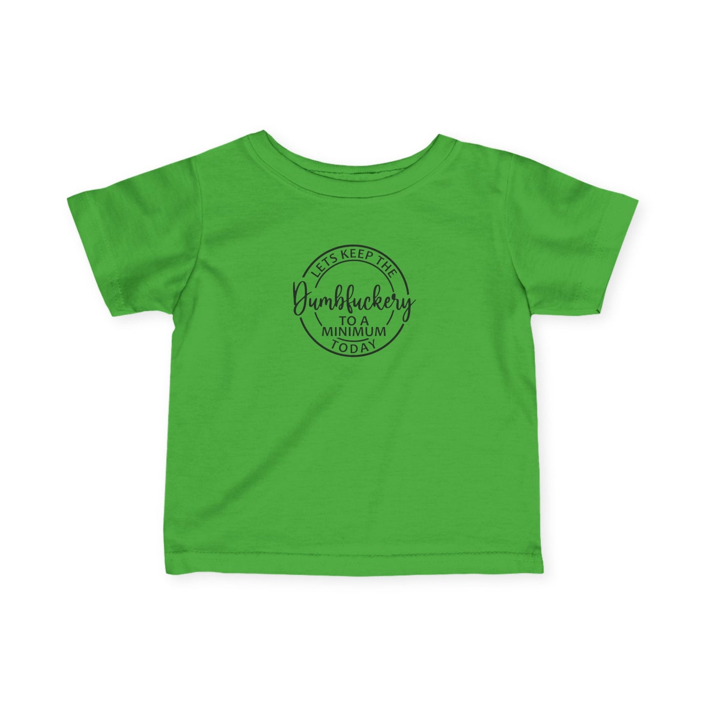 Infant Tee - 'Let's Keep the Dumbfuckery to a Minimum Today' Cute Minimalist Baby Shirt