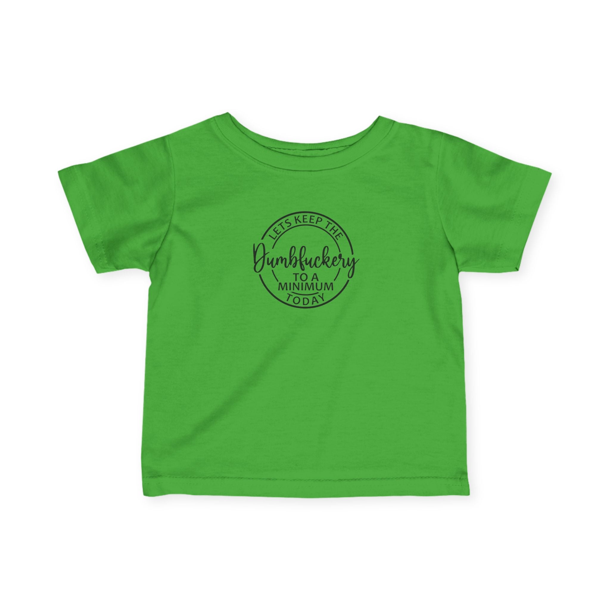 Infant Tee - 'Let's Keep the Dumbfuckery to a Minimum Today' Cute Minimalist Baby Shirt