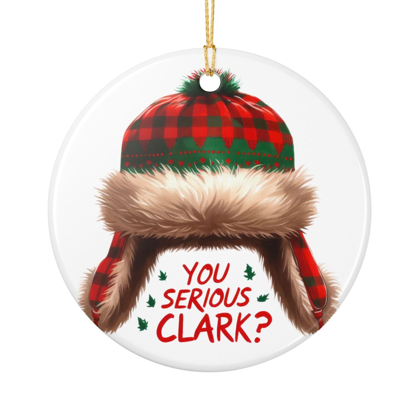 You Serious Clark? Ceramic Christmas Ornament – Plaid Winter Hat Holiday Decoration