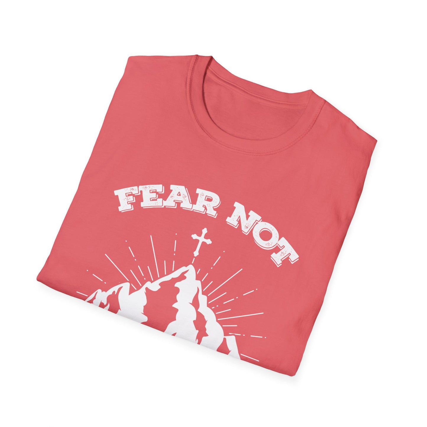 Fear Not - Unisex Softstyle T-Shirt