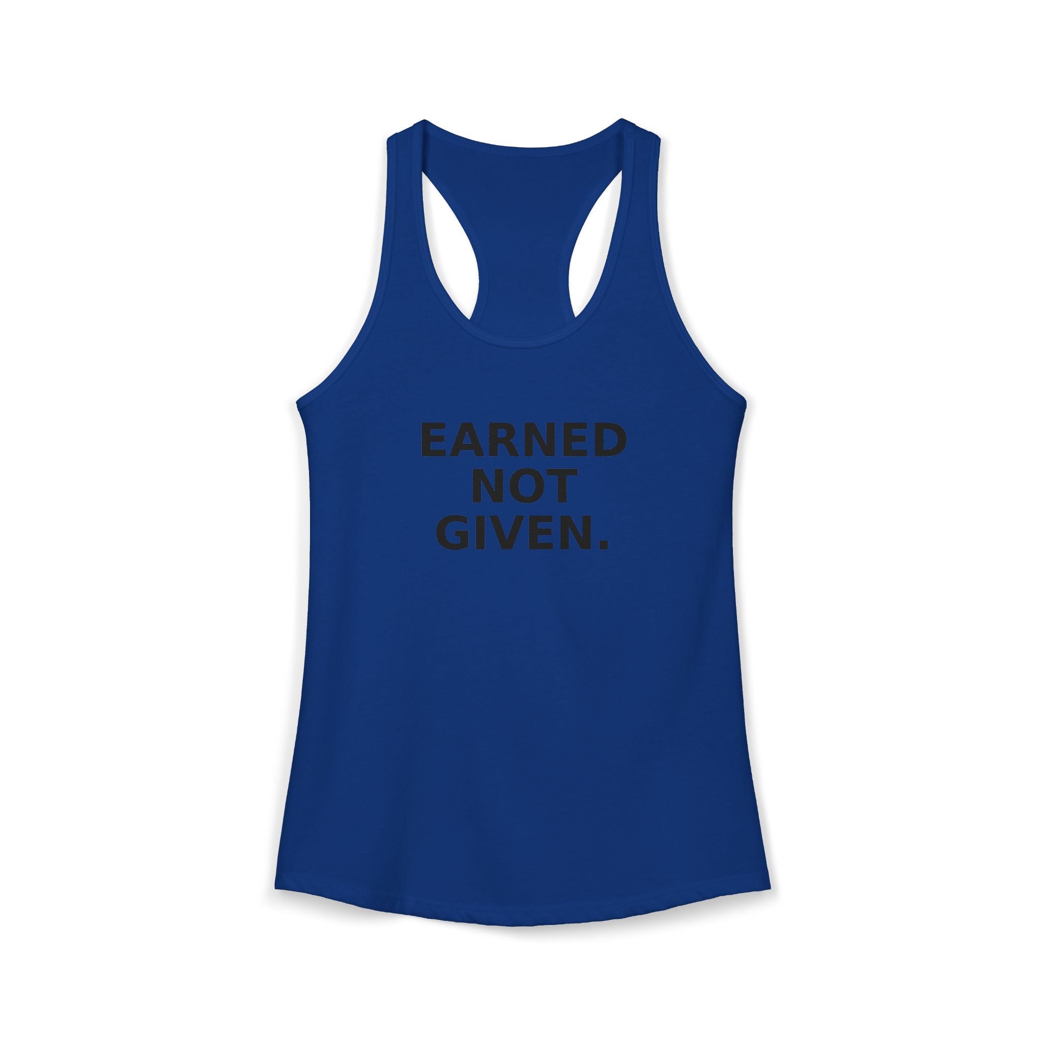 Earned not Given Racerback Tank — Motivational Women's Workout Tank Top