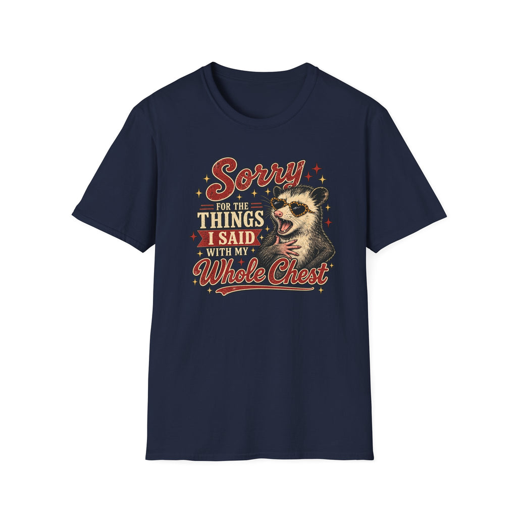 Sorry for the Things I Said With My Whole Chest – Funny Opossum Tee