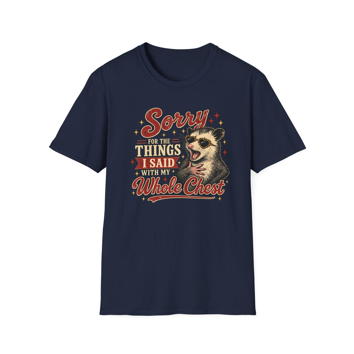 Sorry for the Things I Said With My Whole Chest – Funny Opossum Tee