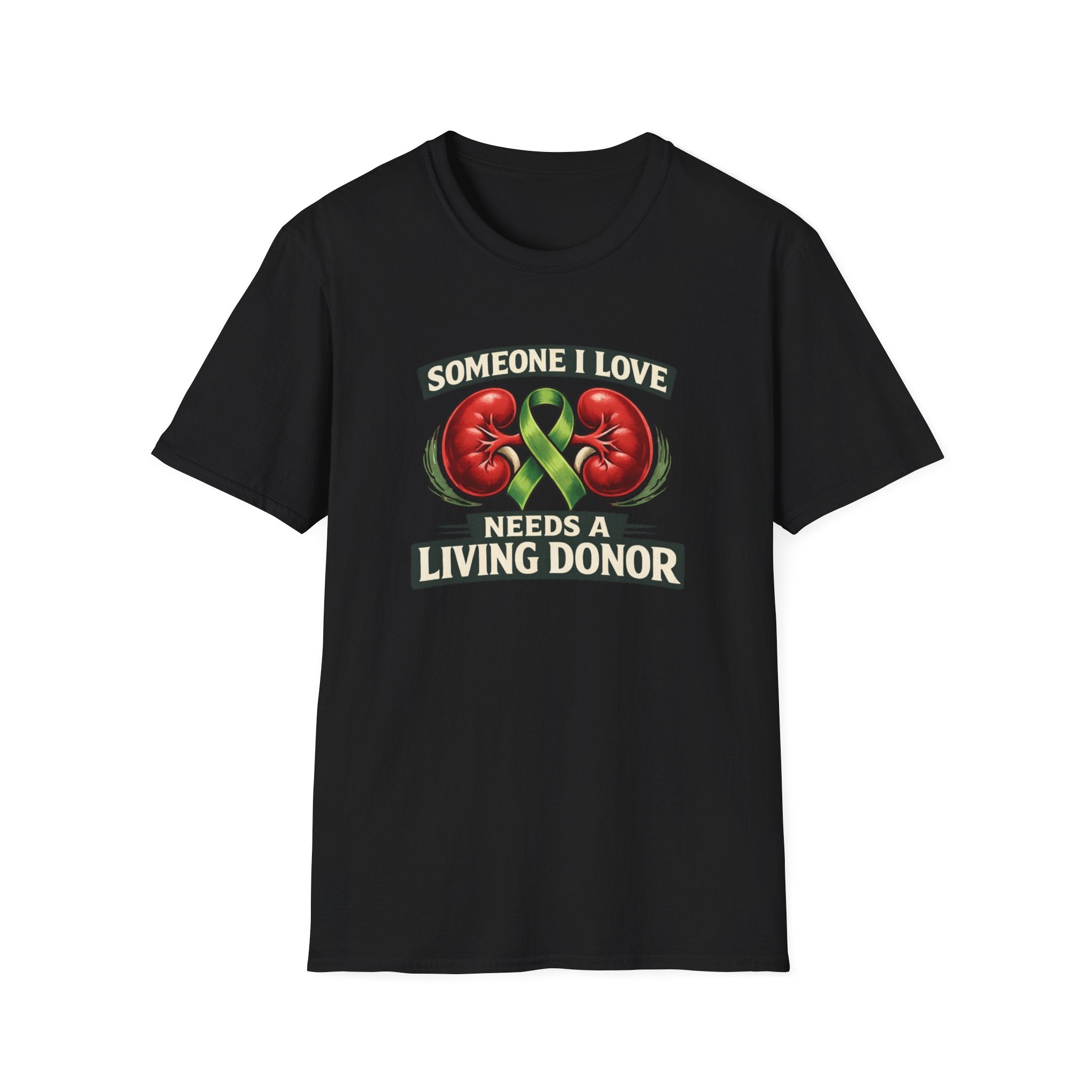 Living Donor Awareness T-Shirt — "Someone I Love Needs a Living Donor" Kidney Transplant Support Tee