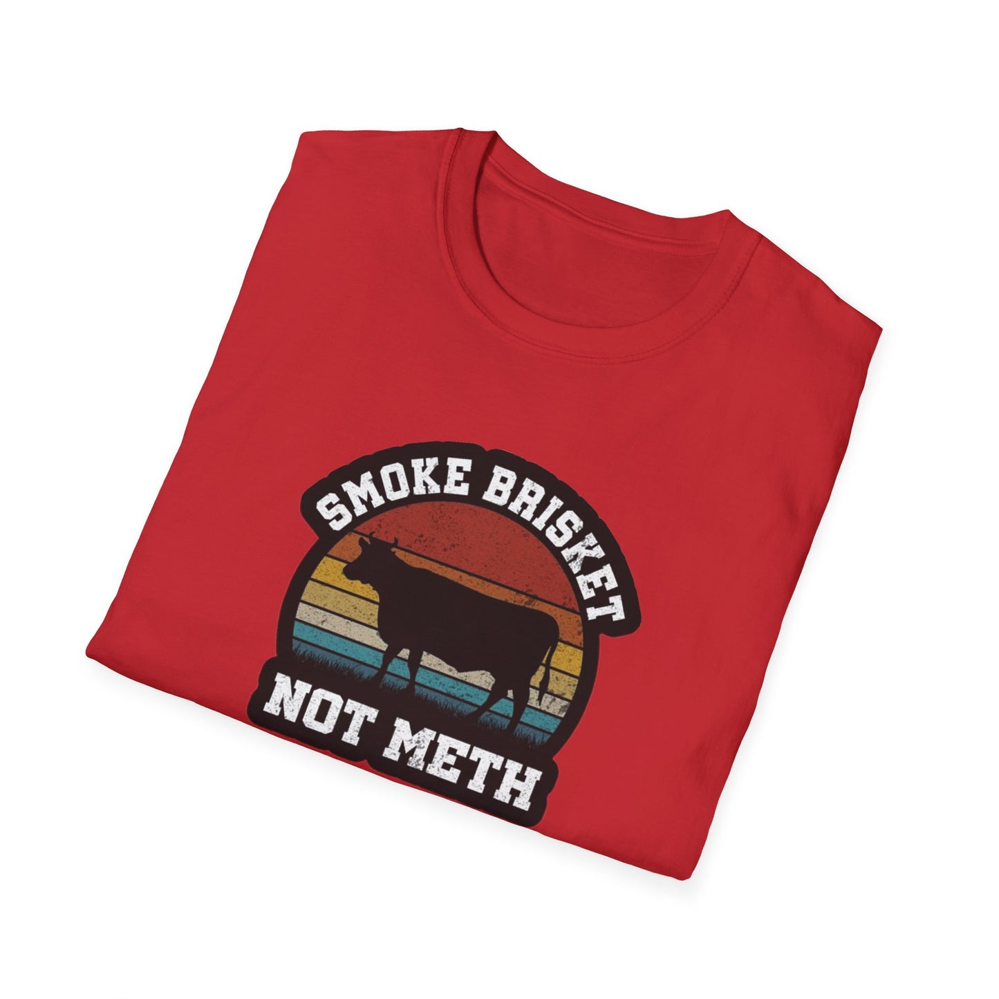 Smoke Brisket Not Meth - Unisex Softstyle T-Shirt