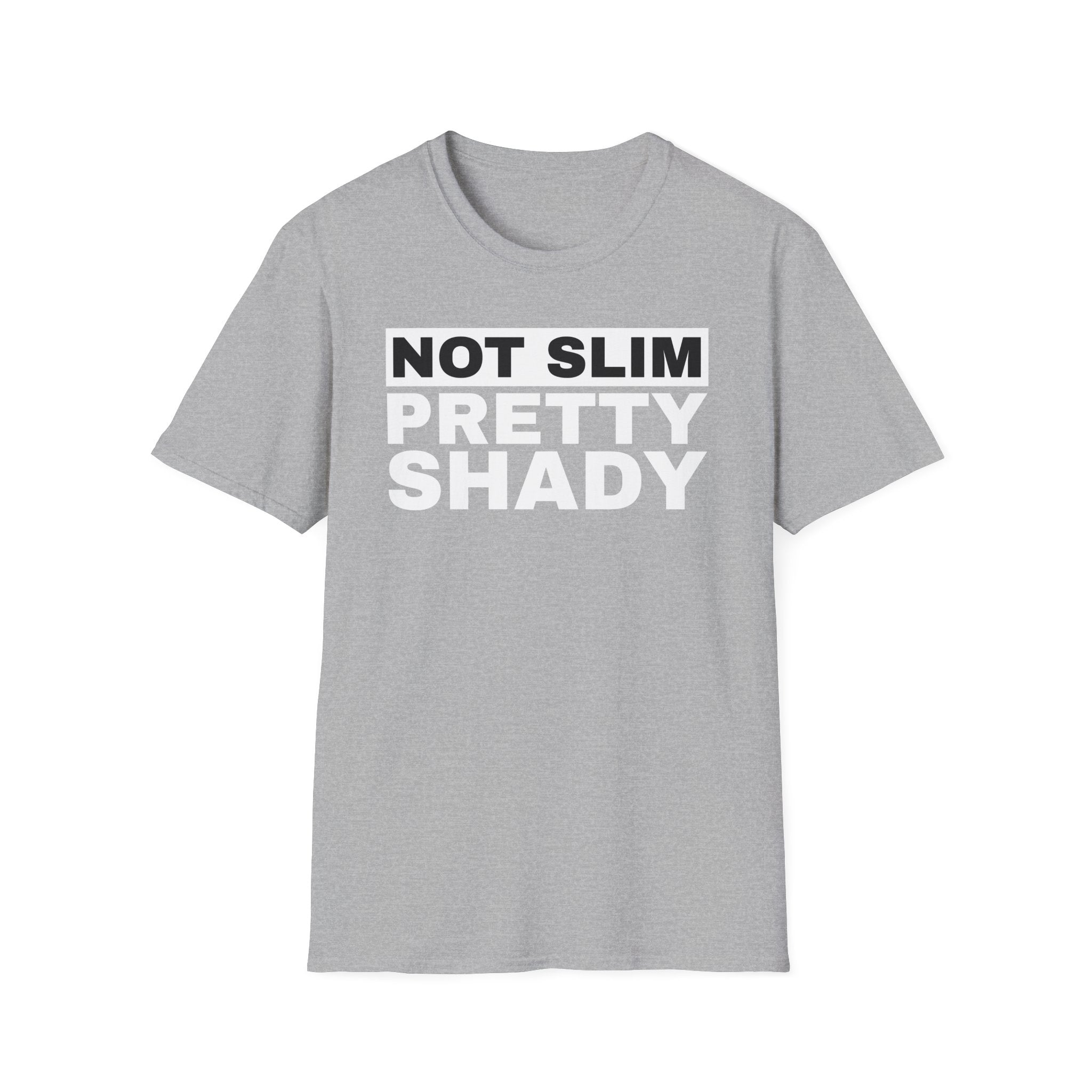 Unisex T-Shirt Not Slim Pretty Shady Graphic Tee