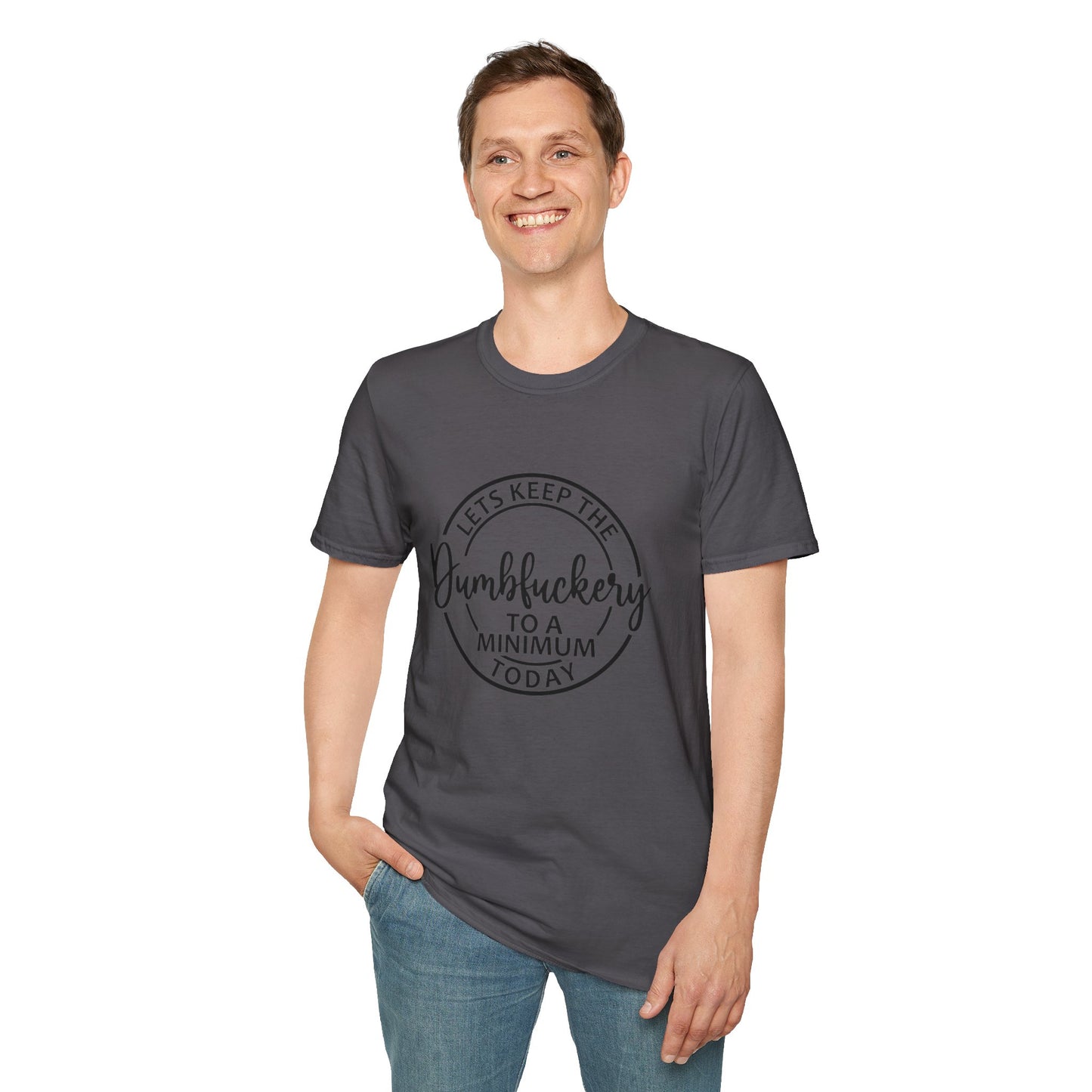 Funny Graphic T-Shirt - Let’s keep the dumbfuckery to a minimum