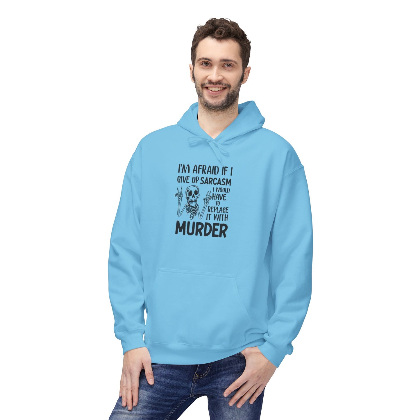 Hoodie - "I'm Afraid If I Give Up Sarcasm I Might Have to Replace It With Murder" Skull Graphic Hoodie
