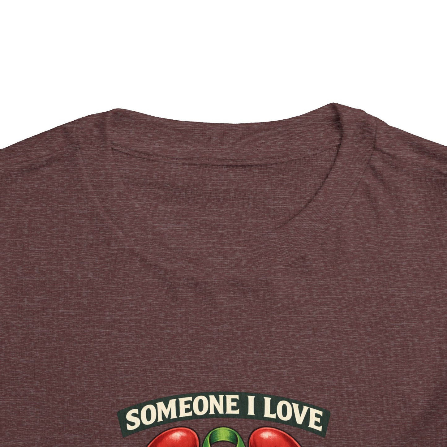 Toddler Tee - "Someone I Love Needs a Living Donor" Kidney Transplant Support Shirt