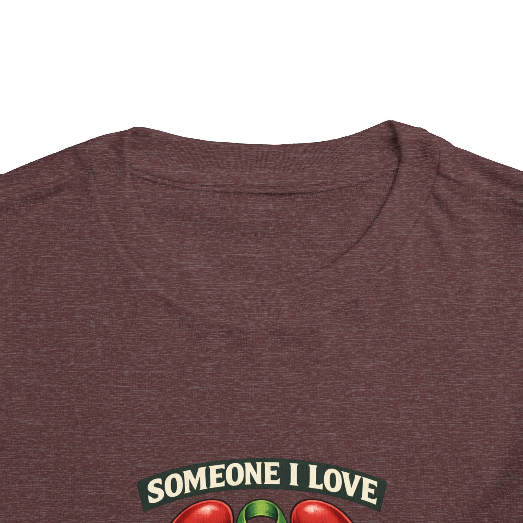 Toddler Tee - "Someone I Love Needs a Living Donor" Kidney Transplant Support Shirt