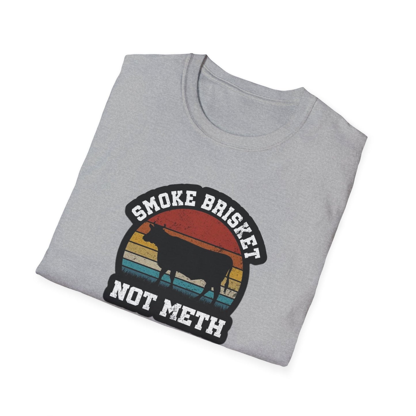 Smoke Brisket Not Meth - Unisex Softstyle T-Shirt
