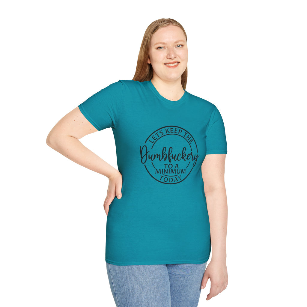 Funny Graphic T-Shirt - Let’s keep the dumbfuckery to a minimum