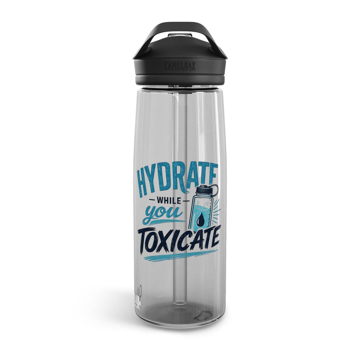 Hydrate While You Toxicate Water Bottle — CamelBak Eddy 20/25oz