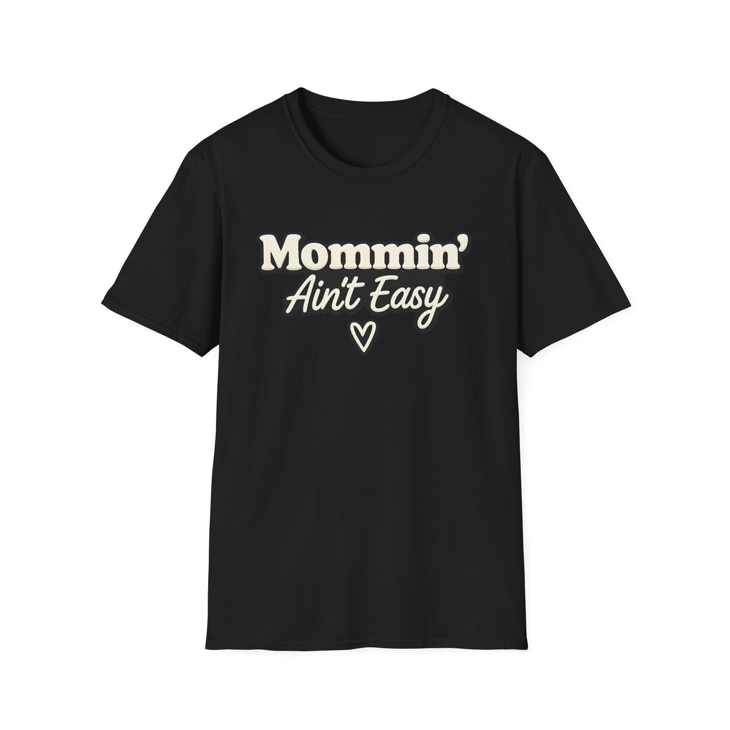 Mommin' Ain't Easy T-Shirt — Funny Mom Shirt with Heart